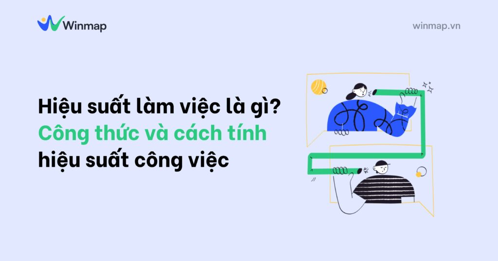Hiệu suất làm việc là gì? Công thức và cách tính hiệu suất công việc