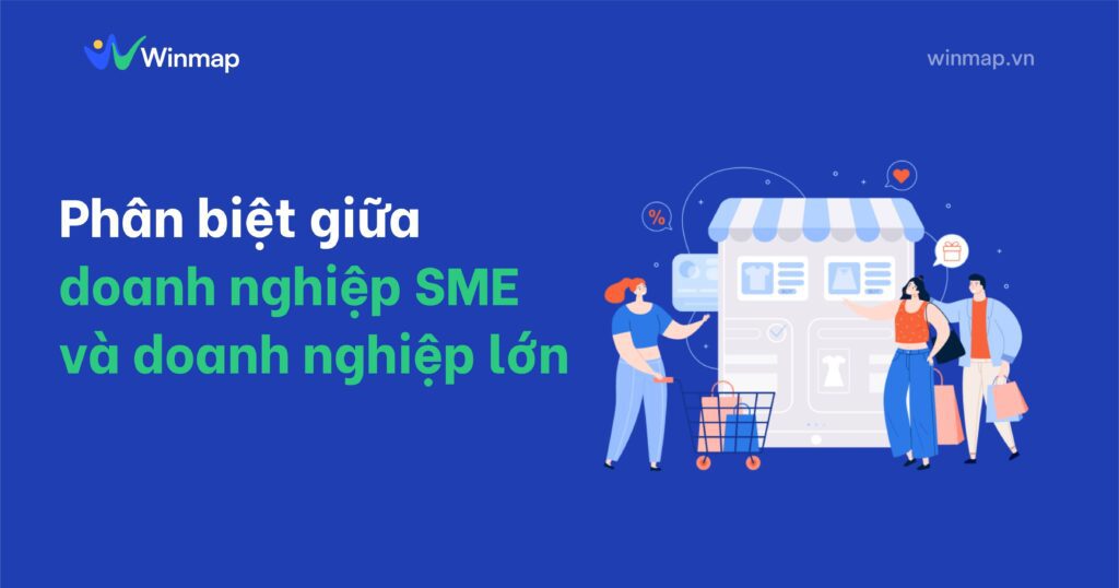 Phân biệt giữa doanh nghiệp SME và doanh nghiệp lớn